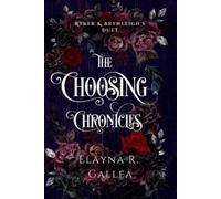 Elayna R Gallea The Choosing Chronicles (Tascabile) Choosing Chronicles