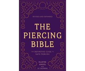 Elayne Angel Jef Saunders The Piercing Bible, Revised and Expanded (Tascabile)
