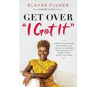 Elayne Fluker Get Over 'I Got It' (Tascabile)