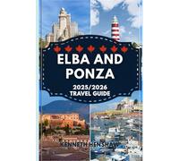 ELBA AND PONZA'S TRAVEL GUIDE 2025: Explore Elba and Ponza in 2025: Complete Guide to Attractions, Itineraries, and Travel Essentials