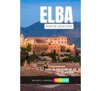 Elba Guía de viaje 2026: Un rincón de belleza y tradición