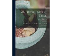 Elbert Hubbard Andrew Taylor Still (Tascabile)
