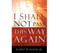 Elbert Ransom I Shall Not Pass This Way Again (Tascabile)
