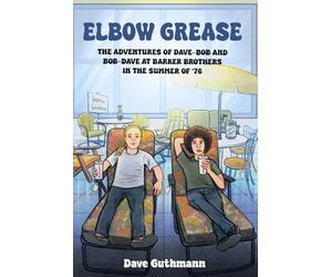 Elbow Grease: The Adventures of Dave-Bob and Bob-Dave at Barker Brothers in the Summer of '76