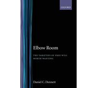 Elbow Room: The Varieties of Free Will Worth Wanting-Dennett, Daniel C.-Copertin