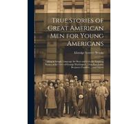 Elbridge Street True Stories of Great American men for Young America (Tascabile)