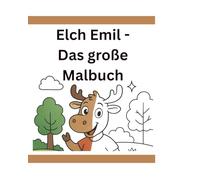 Elch Emil - Das große Malbuch: Ein Jahr voller Abenteuer
