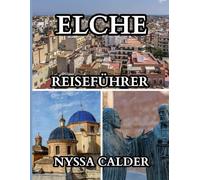 Elche Reiseführer 2025-2026: Entdecken Sie die Oase der Kultur, Geschichte und Palmenhaine im Herzen Spaniens