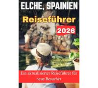 ELCHE, SPANIEN REISEFÜHRER 2026