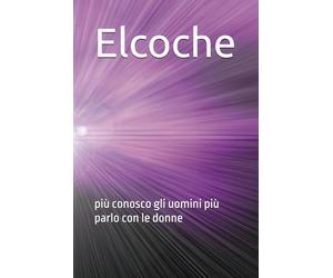 Elcoche: più conosco gli uomini più parlo con le donne