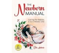 Elda Antonio The Newborn Manual (Tascabile)