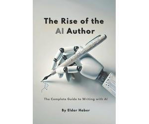 Eldar Haber The Rise of the AI Author (Tascabile)