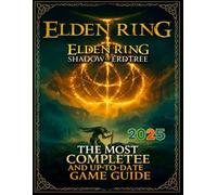 ELDEN RING Complete Guide & Walkthrough: Bosses, Builds, Maps, Secrets & Shadow of the Erdtree (Latest Updated 2025 Edition)