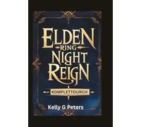 ELDEN RING NIGHT REIGN KOMPLETTDURCH: Wesentliche Taktiken zum Überleben und Gewinnen