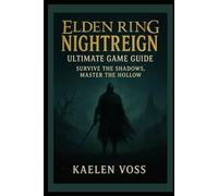 Elden Ring Nightreign Ultimate Game Guide: “Survive the Shadows, Master the Hollow”