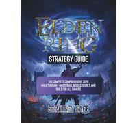 ELDEN RING STRATEGY GUIDE: The Complete Comprehensive 2026 Walkthrough - Master All Bosses, Secret, And Build For All Gamers