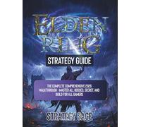ELDEN RING STRATEGY GUIDE: The Complete Comprehensive 2026 Walkthrough - Master All Bosses, Secret, And Build For All Gamers