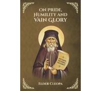 Elder Cleopa On Pride, Humility and Vain Glory (Tascabile)