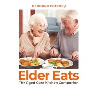 Elder Eats: The Aged Care Kitchen Companion
