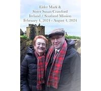 Elder Mark and Sister Susan Crawford: Scotland / Ireland Mission