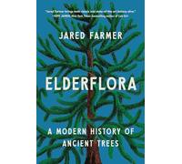 Elderflora: A Modern History of Ancient Trees