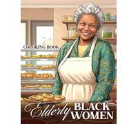 Elderly Black Women Coloring Book: Empowering African Lady Coloring Pages with Inspiring Daily Life Moments for Adults & Teens to Enjoy Relaxation and Have Fun