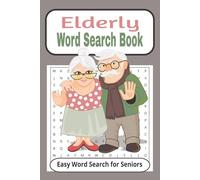 Elderly Word Search Puzzle Book: Word searches with easy to read print for the elderly, seniors and adults | 6x9 inches, 110 pages | 50+ puzzles....Gifts for vacations, holidays, and free times.
