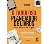 Eldes Saullo O Fabuloso Planejador de Livros para Autores de Ficção (Tascabile)