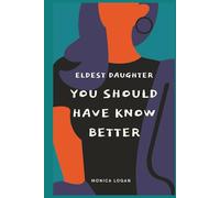 Eldest Daughter “You Should Have Known Better": Well, No We Didn’t For the Eldest Daughter Finding Peace After Years of Survival