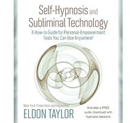 Eldon Taylor Self-Hypnosis and Subliminal Technology (Tascabile)