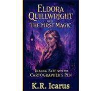 Eldora Quillwright and The First Magic: Inking Fate with the Cartographer's Pen