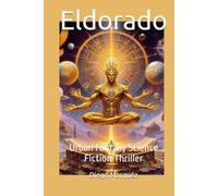 Eldorado: Urban Fantasy Science Fiction Thriller