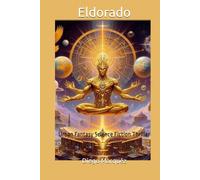 Eldorado: Urban Fantasy Science Fiction Thriller
