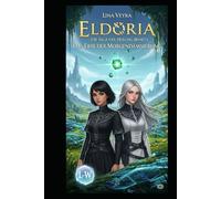 Eldoria - Die Saga der Heilung - Das Erbe der Morgendämmerung: Band 5