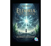 Eldoria - Die Saga der Heilung - Im Herzen der Legende: Band 3
