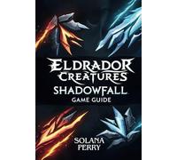 ELDRADOR CREATURES SHADOWFALL GAME GUIDE: Master the elements and command the shadows