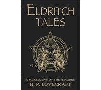 Eldritch Tales: A Miscellany of the Macabre by H. P. Lovecraft