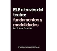 ELE a través del teatro: fundamentos y modalidades: Didáctica del Español como Lengua Extranjera a través de las técnicas teatrales y los recursos comunicativos del teatro.