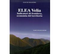 Elea Velia. Indicatori di Frontiera, Economia del Territorio. Journal of Ancient
