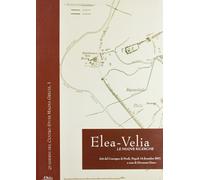 Elea-Velia. Le nuove ricerche. Atti del Convegno di studi (Napoli, 14 dicembre 2