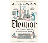 Eleanor: A 200-Mile Walk in Search of England's Lost Queen