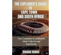 Eleanor Ashen The Explorer's Guide to Cape Town and South Africa (Tascabile)