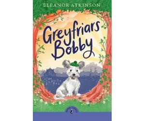 Eleanor Atkinson Greyfriars Bobby (Tascabile)