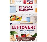 Leftovers: A History of Food Waste and Preservation