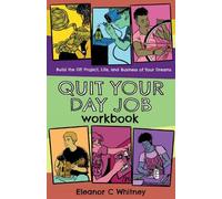 Eleanor C. Whitney Quit Your Day Job Workbook (Tascabile)