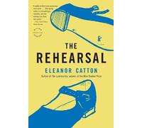 Eleanor Catton The Rehearsal (Tascabile)