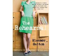 Eleanor Catton The Rehearsal (Tascabile)