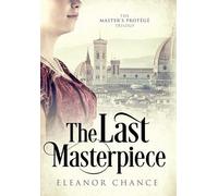 Eleanor Chance The Last Masterpiece (Copertina rigida) Master's Protégé Trilogy