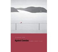 Eleanor Cook Against Coercion (Copertina rigida)