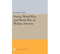 Eleanor Cook Poetry, Word-Play, and Word-War in Wallace Stevens (Tascabile)